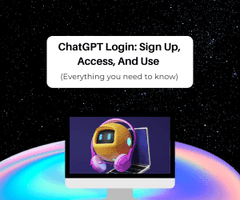 ChatGPT login: sign up, access, and use (Everything you need to know)