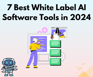 7 Best White Label AI Software Tools in 2024
