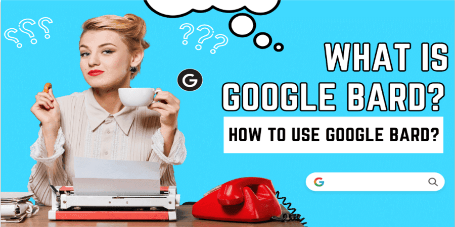 What is Google Bard? How to use google bard?