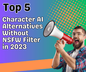 Top 5 Character AI Alternatives Without NSFW Filter in 2024
