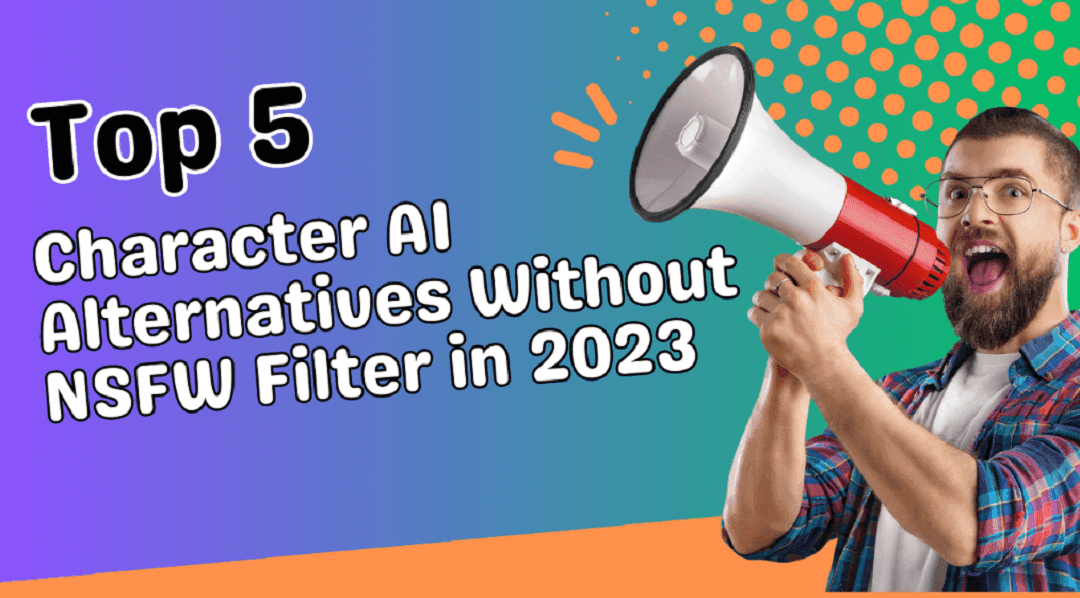 Top 5 Character AI Alternatives Without NSFW Filter in 2024