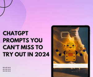 ChatGPT prompts you can’t miss to try out in 2024