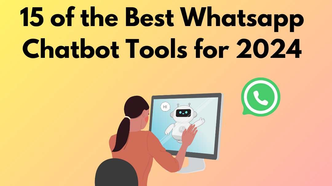 15 of the Best Whatsapp Chatbot Tools for 2024
