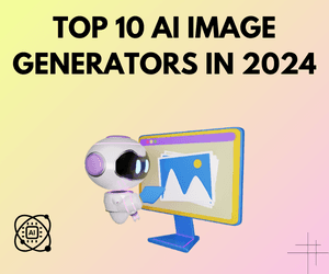 Top 10 AI Image Generators In 2024
